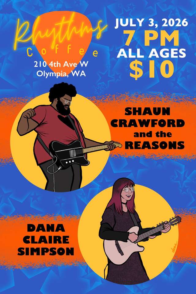 A concert poster for Shaun Crawford and the Reasons, with Dana Claire Simpson opening. The date is July 3, 2026 at 7 pm, the cover charge is $10, and the location is Rhythms Coffee, 210 4th Ave W, Olympia, WA